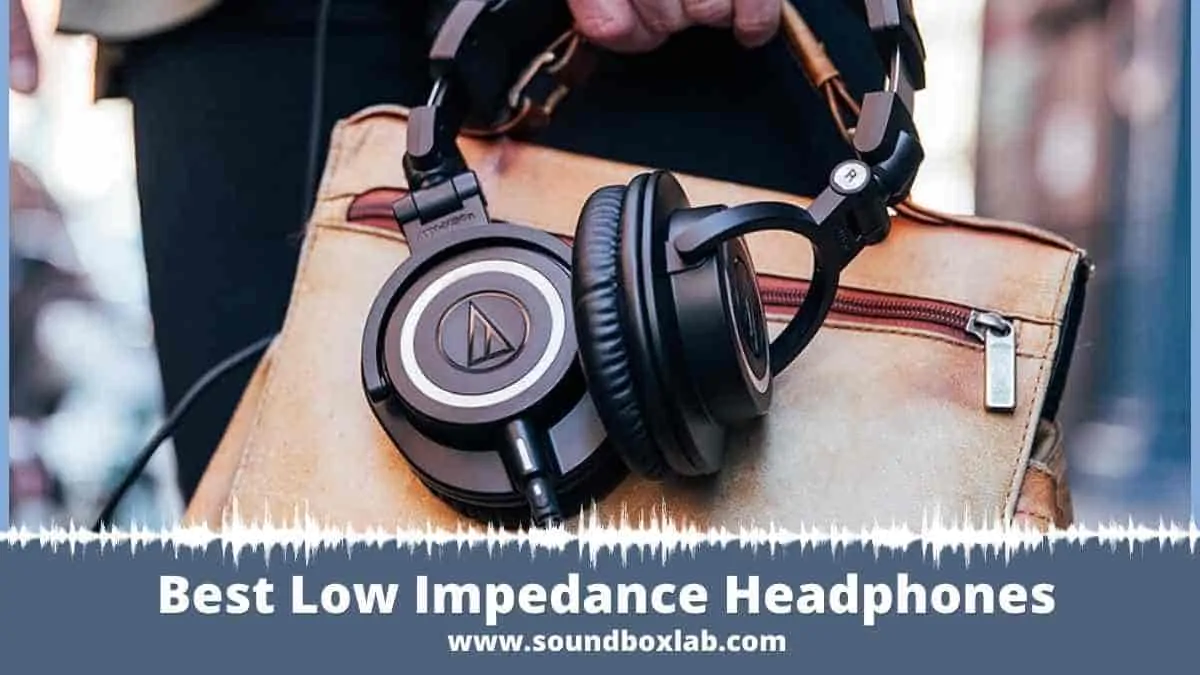 Best Low Impedance Headphones_soundboxlab.com