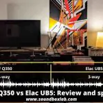 KEF Q350 vs Elac UB5 Review_soundboxlab.com