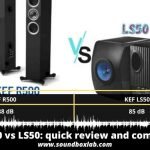 KEF R500 vs LS50_soundboxlab.com