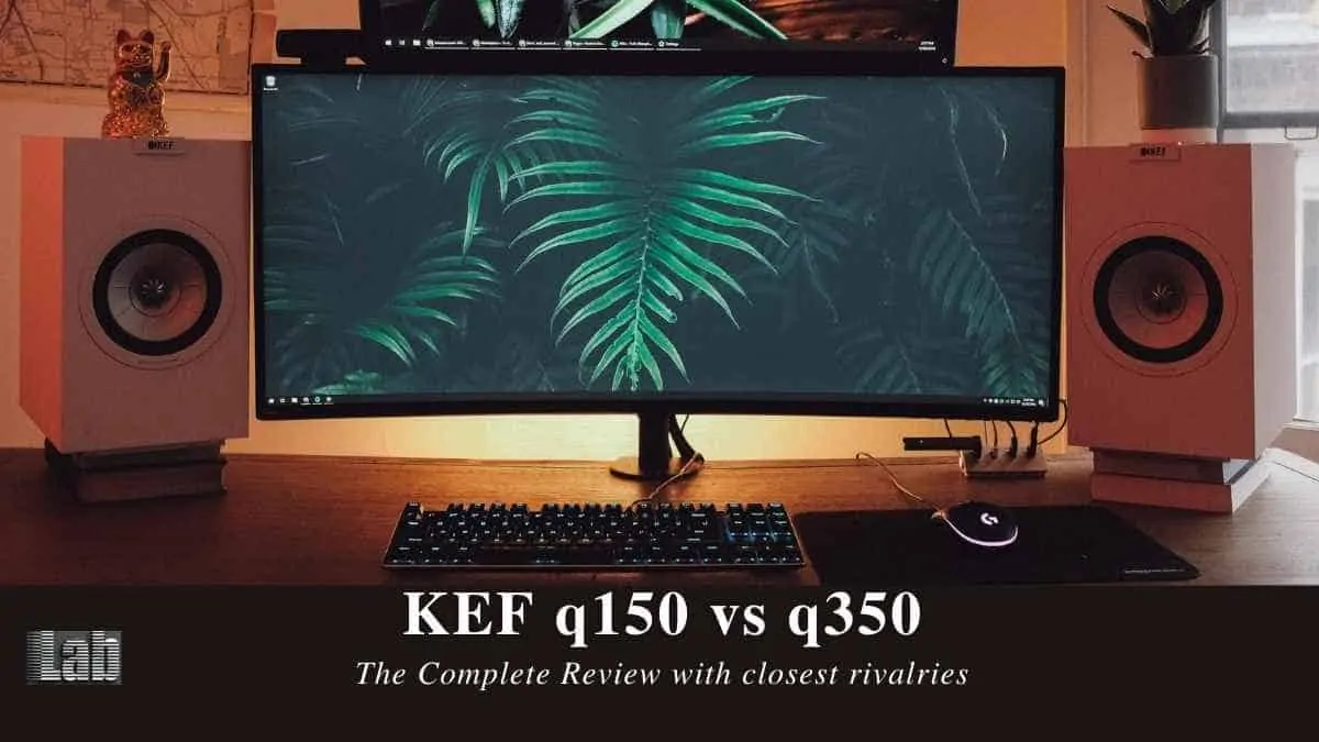 KEF q150 vs q350_ The Complete Review with closest rivalries