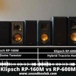 Klipsch RP-160M vs RP-600M review_soundboxlab.com