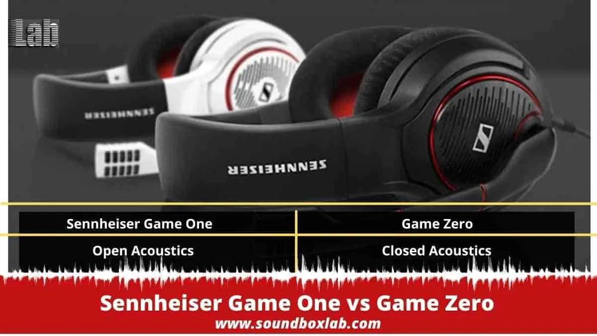 Sennheiser Game One vs Game Zero_soundboxlab.com