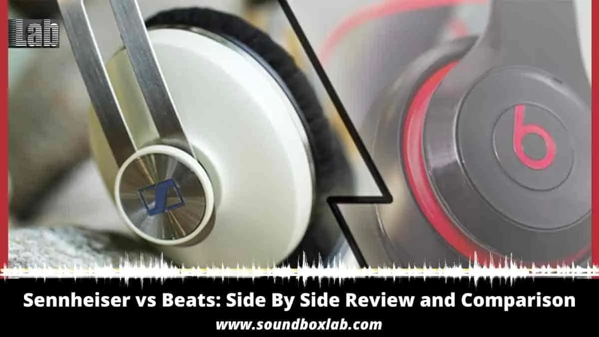 Sennheiser vs Beats Side By Side Review and Comparison