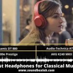 Best Headphones for Classical Music_soundboxlab.com