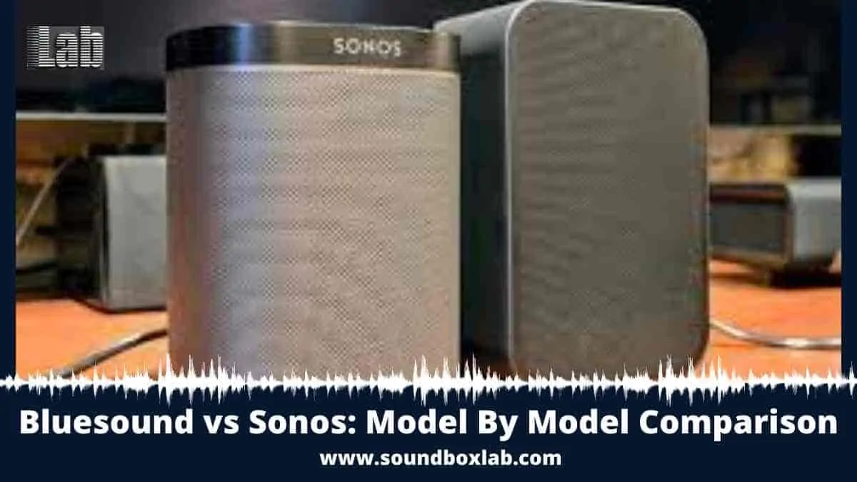 Bluesound vs Sonos Model By Model Comparison