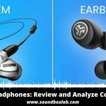 IEM vs Headphones Review and Analyze Comparison