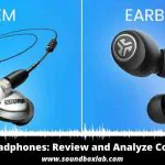 IEM vs Headphones Review and Analyze Comparison
