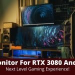 Best Monitor For RTX 3080 And 2080 ti