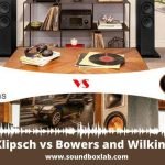 Klipsch vs Bowers and Wilkins_soundboxlab.com