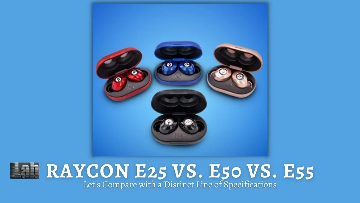 Raycon E25 vs. E50 vs. E55