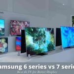 Samsung 6 series vs 7 series_ Best 4k TV for Better Display
