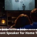 Best Front Speaker for Home Theater