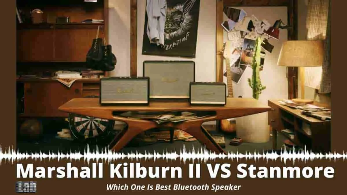 Marshall Kilburn II VS Stanmore Which One Is Best Bluetooth Speaker