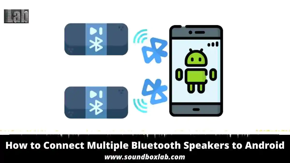 How to Connect Multiple Bluetooth Speakers to Android