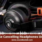 Best Noise Cancelling Headphones Under 150$ Different Options and Review