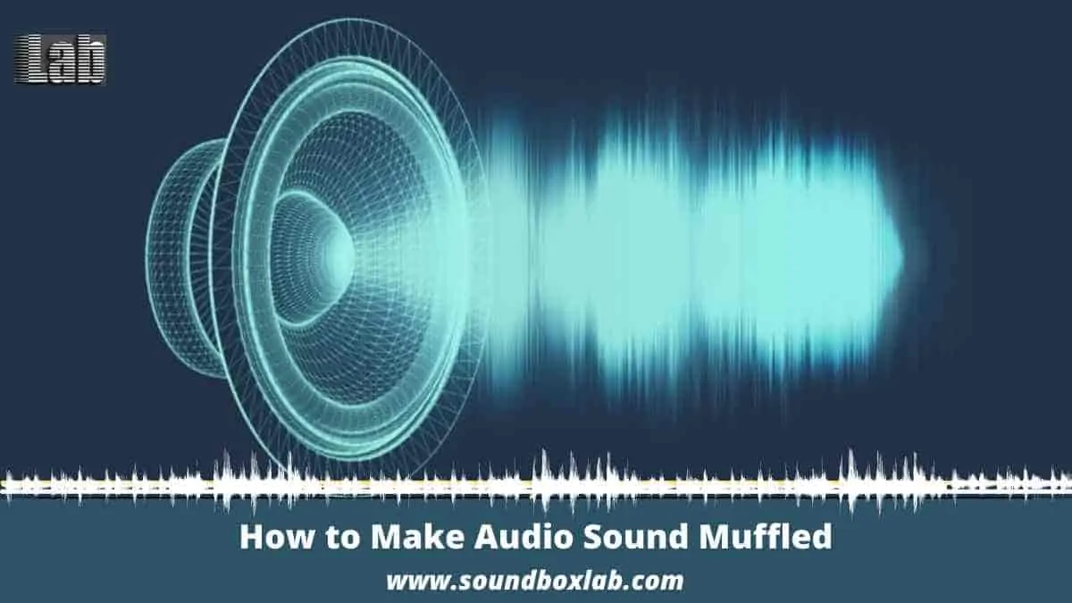 How to Make Audio Sound Muffled