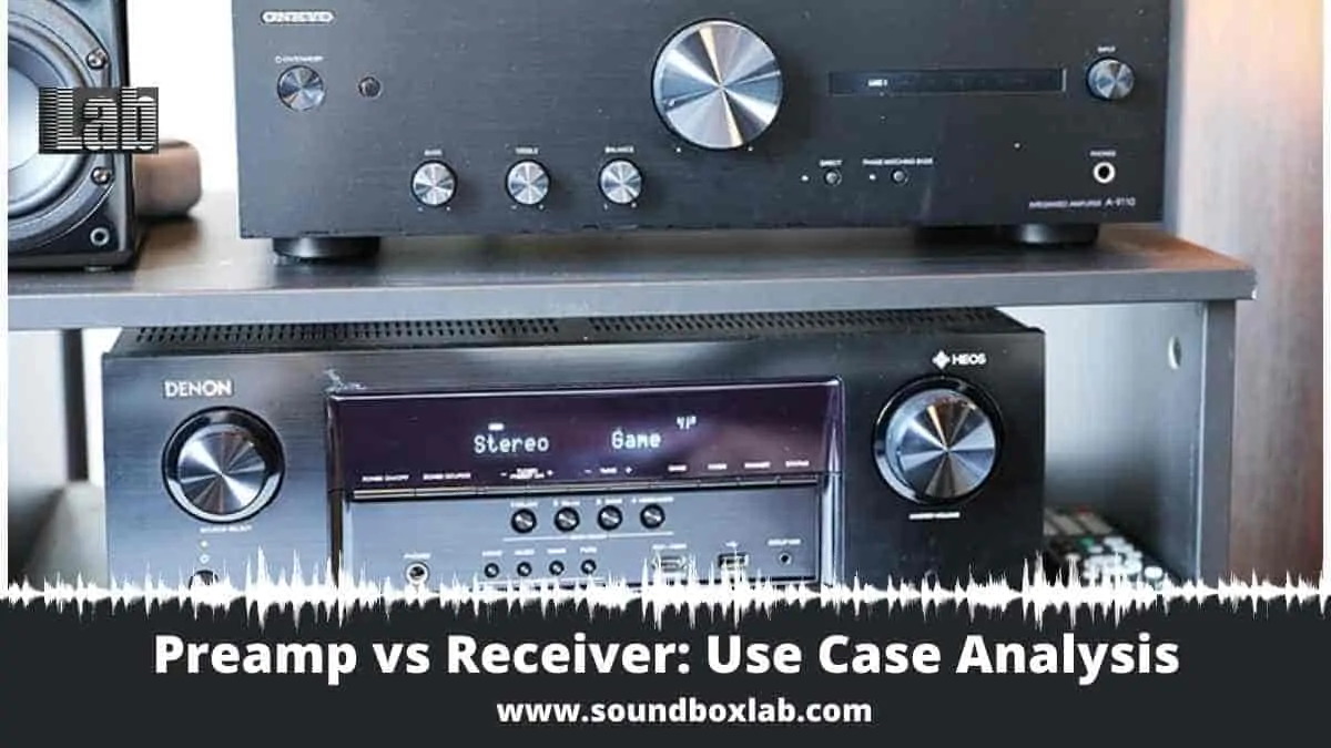 Preamp vs Receiver Use Case Analysis