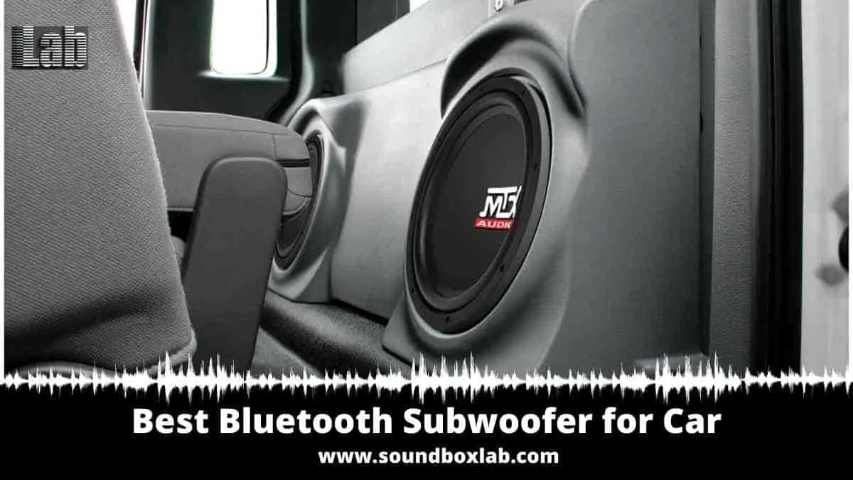 Best Bluetooth Subwoofer for Car A guide to your best BANG for the buck!