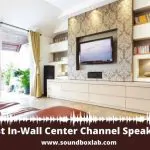 Best In-Wall Center Channel Speaker