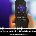 How to Turn on Roku TV without Remote