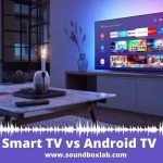 Smart TV vs Android TV
