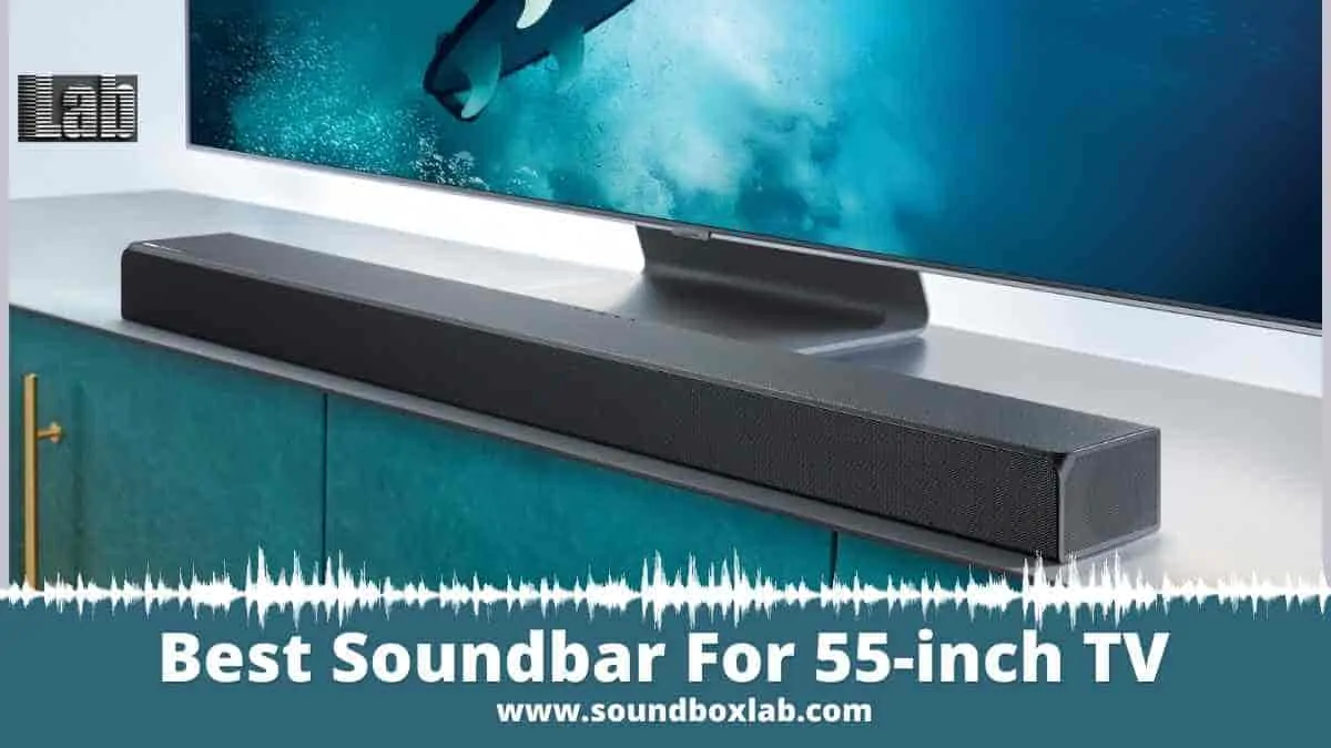 Best Soundbar For 55-inch TV