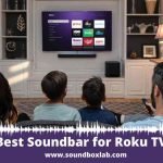 Best Soundbar for Roku TV