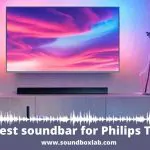 Best soundbar for Philips Tv