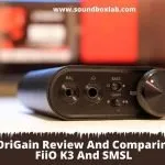 Micca OriGain Review And Comparing With FiiO K3 And SMSL